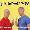 Bill Harley & Keith Munslow - It's Not Fair to Me